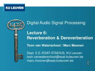 Digital Audio Signal Processing Lecture 6 : Reverberation &amp; Dereverberation