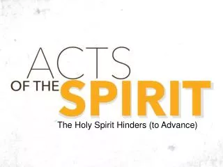 The Holy Spirit Hinders (to Advance)