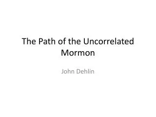 The Path of the Uncorrelated Mormon