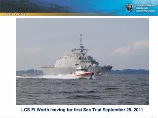 LCS Ft Worth leaving for first Sea Trial September 28, 2011