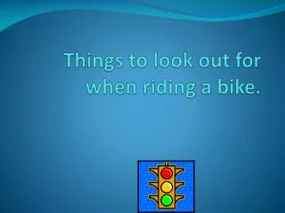 Things to look out for when riding a bike.