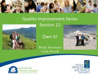Quality Improvement Series Session 11 Own it! Windy Stevenson Cindy Ferrell