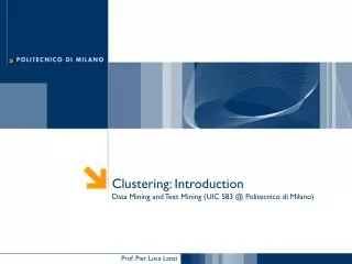 Clustering: Introduction Data Mining and Text Mining (UIC 583 @ Politecnico di Milano)