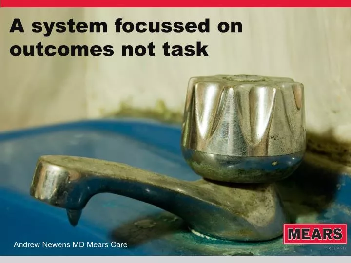 a system focussed on outcomes not task