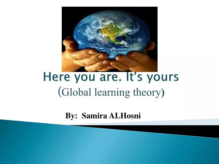 here you are it s yours global learning theory