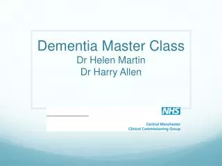Dementia Master Class Dr Helen Martin Dr Harry Allen