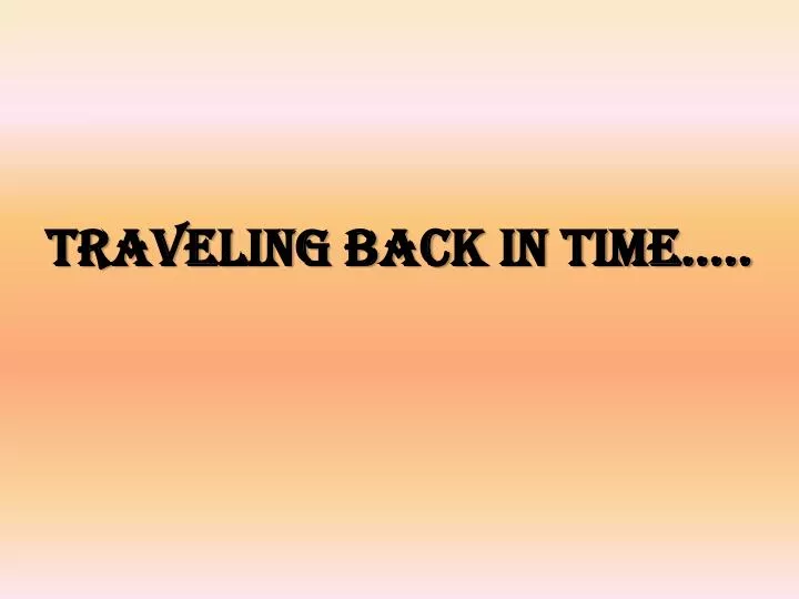 define travel back in time