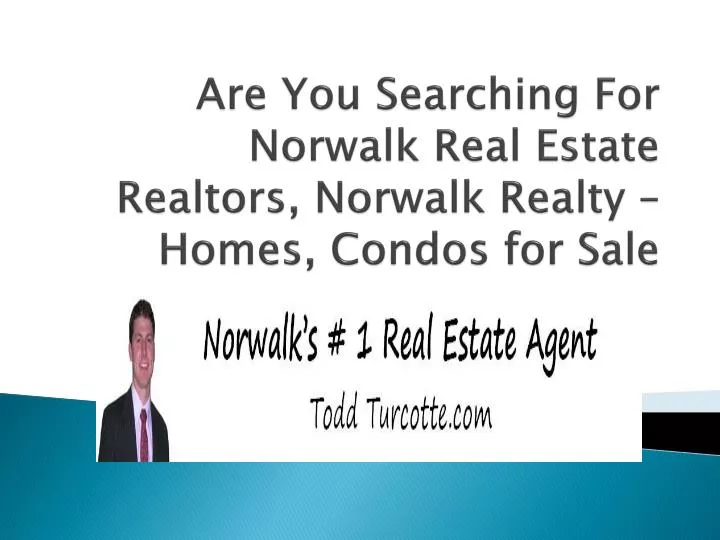 are you searching for norwalk real estate realtors norwalk realty homes condos for sale