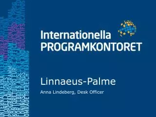 Linnaeus-Palme Anna Lindeberg, Desk Officer