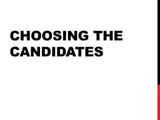 Choosing the Candidates