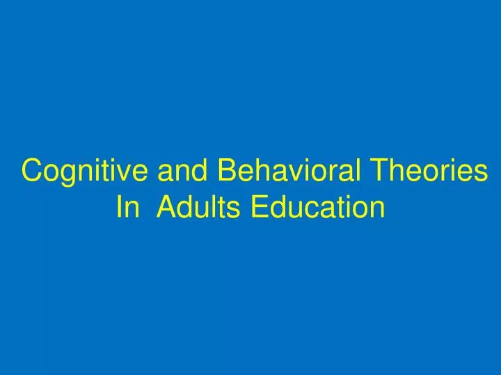 cognitive and behavioral theories in a dults education