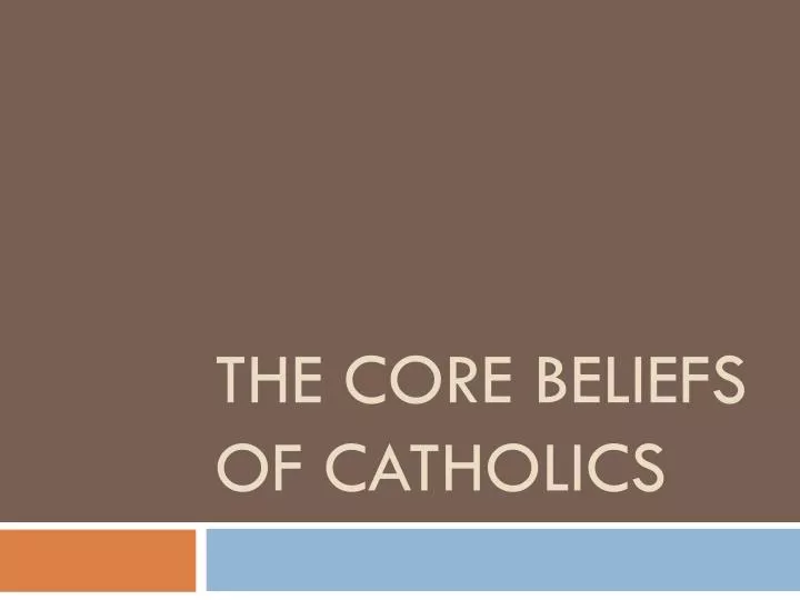the core beliefs of catholics