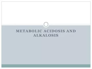 Metabolic Acidosis and Alkalosis