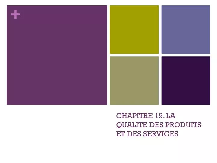 chapitre 19 la qualite des produits et des services