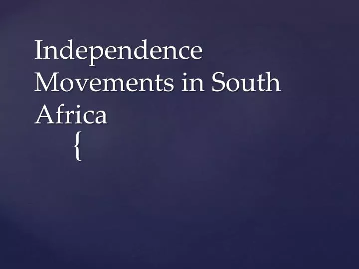 independence movements in south africa