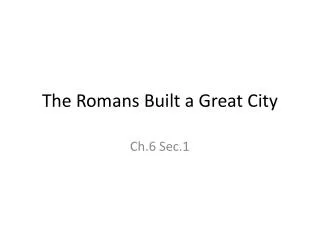 the romans built a great city