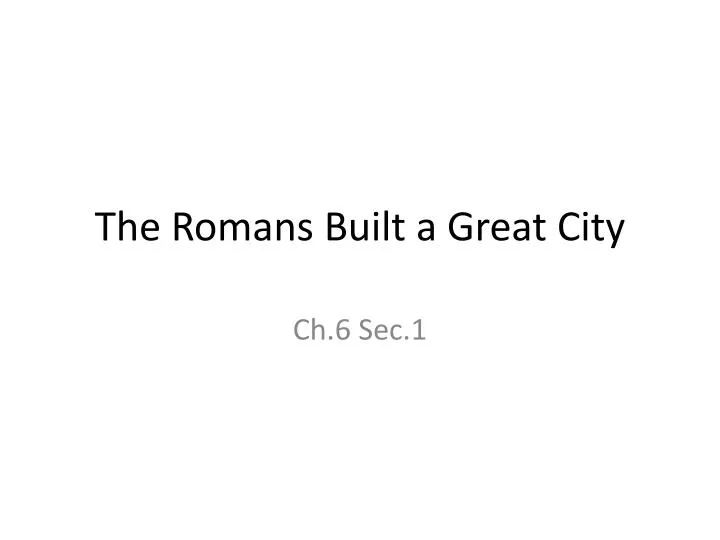 the romans built a great city