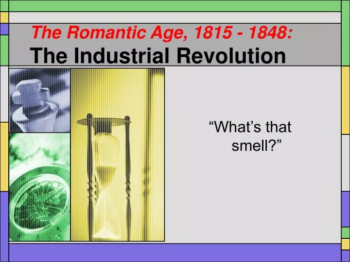the romantic age 1815 1848 the industrial revolution