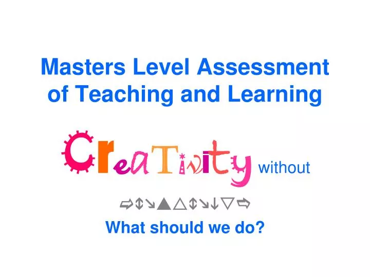 masters level assessment of teaching and learning