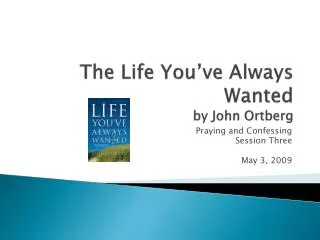The Life You’ve Always Wanted by John Ortberg