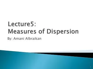 Lecture5: Measures of Dispersion