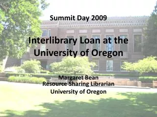 Summit Day 2009 Interlibrary Loan at the University of Oregon