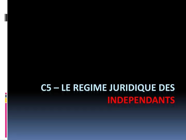 c5 le regime juridique des independants