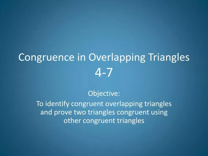 congruence in overlapping triangles 4 7