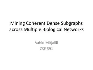 Mining Coherent Dense Subgraphs across Multiple Biological Networks