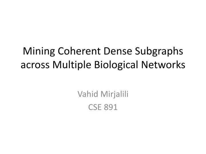 mining coherent dense subgraphs across multiple biological networks