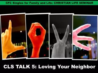 CLS TALK 5: Loving Your Neighbor