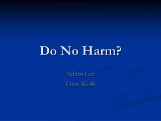 Do No Harm?