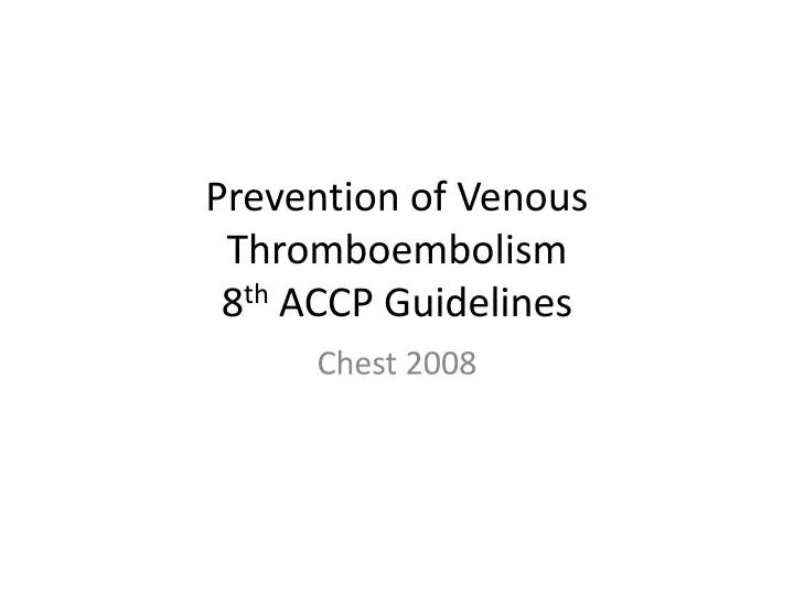 prevention of venous thromboembolism 8 th accp guidelines