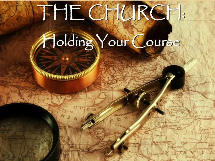 the church holding your course