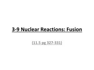 3-9 Nuclear Reactions: Fusion