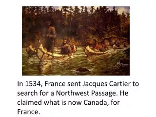 In 1534, France sent Jacques Cartier to