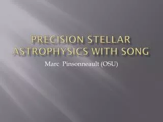 Precision Stellar astrophysics with song