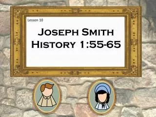 Joseph Smith History 1:55-65
