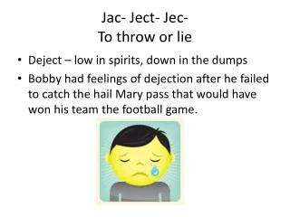 Jac - Ject - Jec - To throw or lie