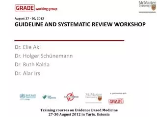 August 27 - 30, 2012 Guideline and Systematic review Workshop