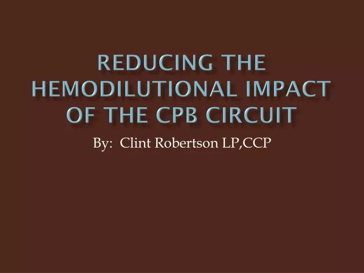 reducing the hemodilutional impact of the cpb circuit