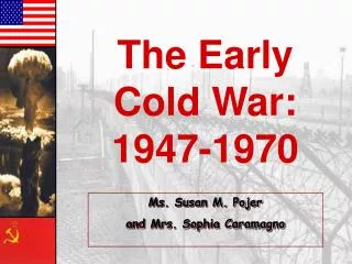 The Early Cold War: 1947-1970