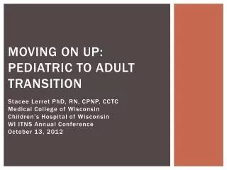 Moving on up: Pediatric to adult Transition