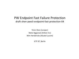 PW Endpoint Fast F ailure Protection draft-shen-pwe3-endpoint-fast-protection-04