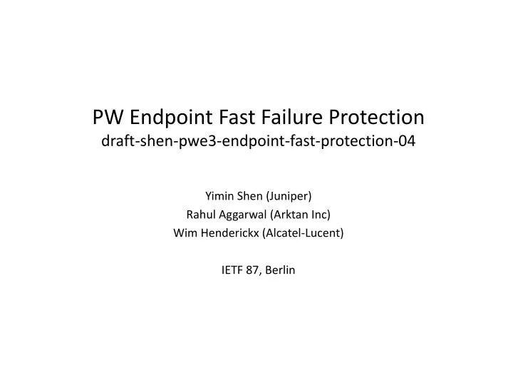 pw endpoint fast f ailure protection draft shen pwe3 endpoint fast protection 04