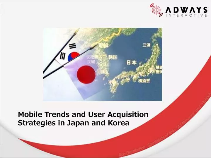 mobile trends and user acquisition strategies in japan and korea