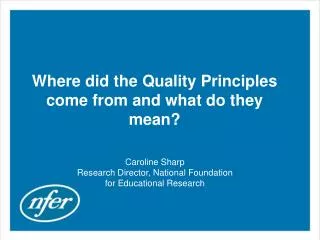 Where did the Quality Principles come from and what do they mean?