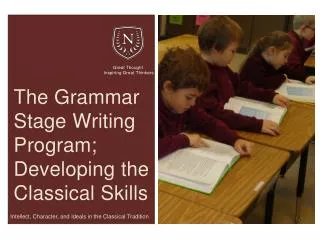 The Grammar Stage Writing Program; Developing the Classical Skills