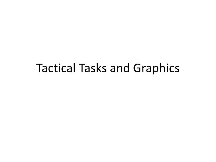 tactical tasks and graphics