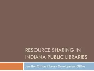 RESOURCE SHARING IN Indiana public libraries